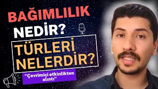 BAĞIMLILIK NEDİR? - BAĞIMLILIK TÜRLERİ NELERDİR? - PANDEMİ ETKİSİ - "Çevrimiçi Etkinlikten Alıntı"