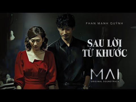 SAU LỜI TỪ KHƯỚC - OST MAI |Sáng tác và trình bày Phan Mạnh Quỳnh (Audio Lyric)| Đạo Diễn Trấn Thành