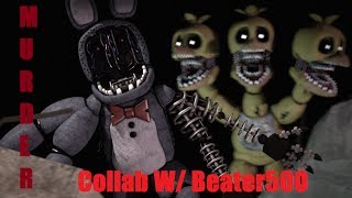 (fnaf sfm) Murder [Collab W/Beater500]