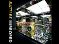Battles - Mirrored [Full Album]