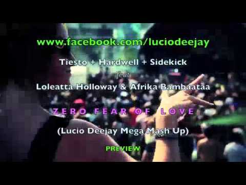 Tiesto, Hardwell, Sidekick ft L.Holloway & A.Bambaataa - Zero Fear of Love  (Lucio Deejay Mash Up)