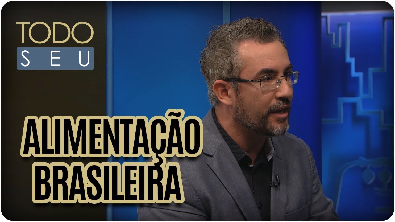 Quais são os piores e os melhores alimentos? - Todo Seu (20/11/17)
