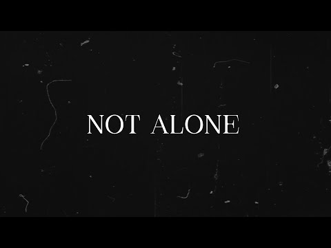 " Not Alone " [ Official Lyric Video ]