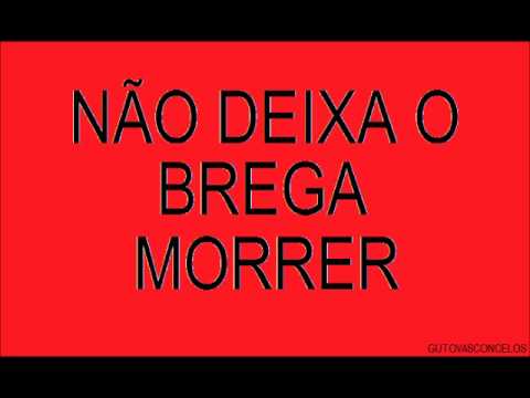 Não deixa o brega morrer