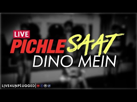 Pichle Saat Dino Main Live 