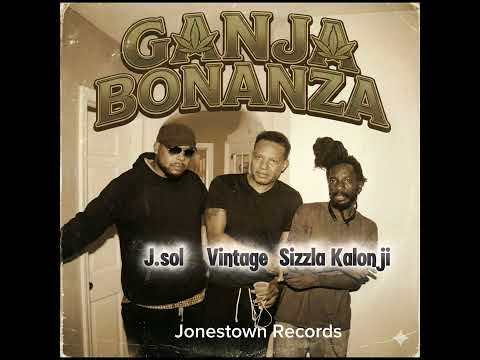 Ganja Bonanza Sizzla Kalonji ft Hell Raiza Aka Vintage & J.Sol JonesTown Records Production 