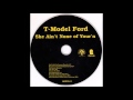T- Model Ford   leave my heart alone   She ain´t none of  your´n
