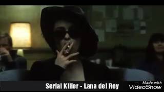 Serial Killer - Lana Del Rey