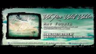 We Run With Wolves - May Fourth ft. Will Jarratt (Storm The Sky) and Steve Faull (Sienna Skies)