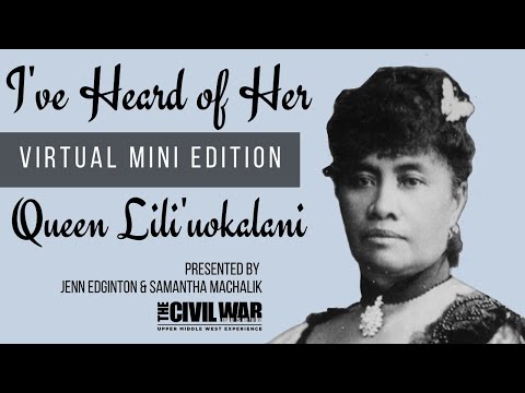 I've Heard of Her: Queen Lili'uokalani