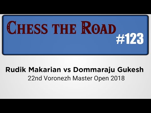 Rudik Makarian vs Dommaraju Gukesh 22nd Voronezh Master Open 2018