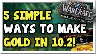 Make 50k+ Gold with These 5 Methods in Patch 10.2! Use Alts! | Dragonflight | WoW Gold Making Guide