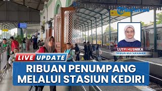 Pantauan di Stasiun Kediri saat H+3 Arus Balik Lebaran, Ribuan Penumpang Naik Kereta Api
