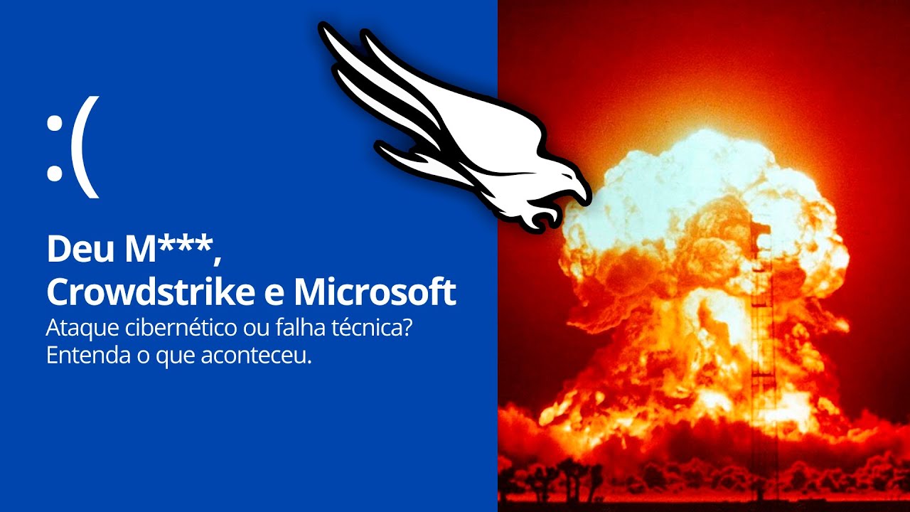 Crowdstrike & Microsoft - ATAQUE CIBERNÉTICO ou falha técnica?