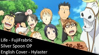 Silver Spoon OP 2 - Life by FujiFabric (English Cover) [Hylaster]