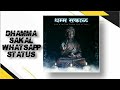 DHAMMA SAKAL WHATSAPP STATUS FOR YOUR SMILE BEST BUDDHA STATUS