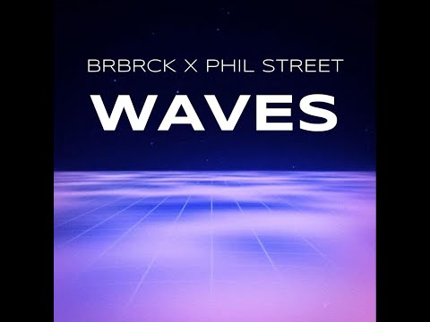 WAVES - BRBRCK X Phil Street