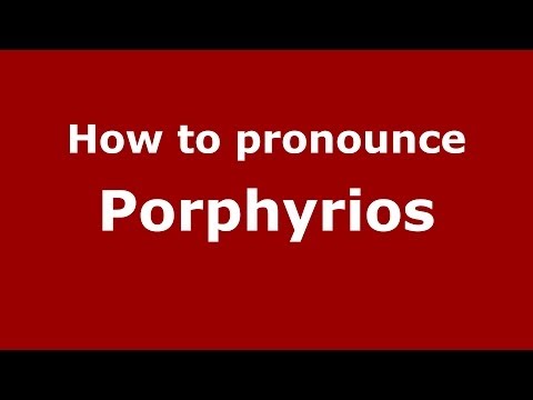 How to Pronounce Porphyrios - PronounceNames.com