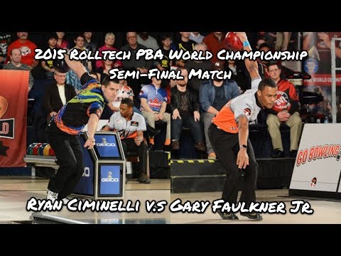 2015 Rolltech PBA World Championship Semi-Final Match - Ryan Ciminelli V.S. Gary Faulkner Jr.