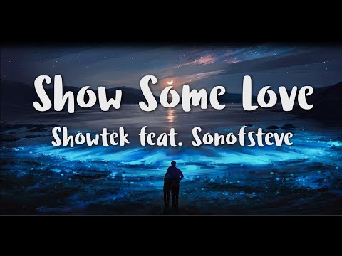 Showtek feat. sonofsteve - Show Some Love (Lyrics)