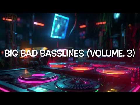 Big Bad Basslines (Volume. 3) (Speed Garage/Bassline/4x4/House/Garage)