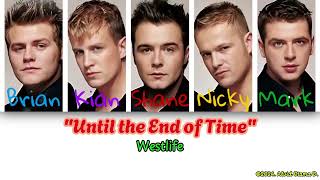Westlife - Until the End of Time (Color Coded Lyrics)