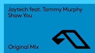 Jaytech - Show You feat. Tommy Murphy