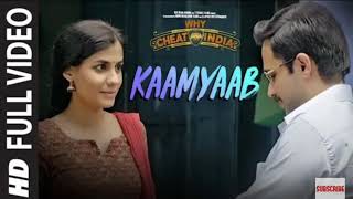 Full Song: Kaamyaab Video | WHY CHEAT INDIA | Emraan Hashmi Shreya D | Mohan | Kannan | Agnee