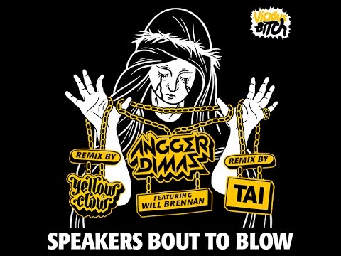 Angger Dimas feat. Will Brennan - Speakers Bout To Blow (TAI Remix)