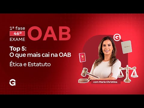 1ª fase do 46º Exame OAB | Top 5: O que mais cai na OAB em Ética e Estatuto