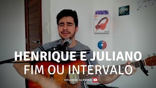 Henrique e Juliano - Fim ou intervalo (Cover)