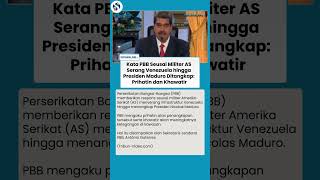 Respons PBB atas Serangan Militer AS ke Venezuela dan Penangkapan Maduro: Prihatin dan Khawatir