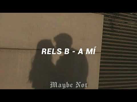 Rels B - A Mí [Letra]