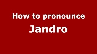 How to pronounce Jandro