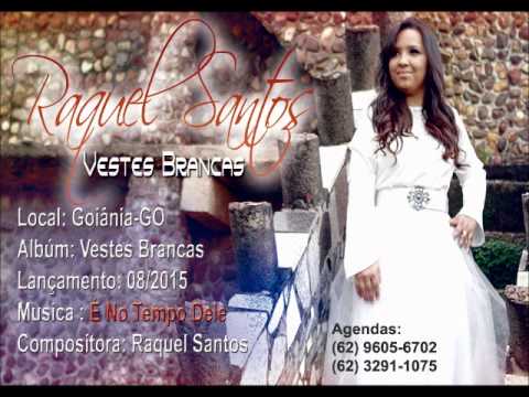 Raquel Santos É no tempo Dele (Cd Vestes Brancas2015)