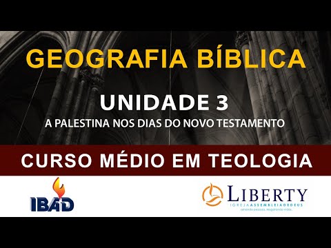 GEOGRAFIA BÍBLICA: UNIDADE 3 - A PALESTINA NOS DIAS DO NOVO TESTAMENTO