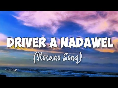 Driver a nadawel - Ilocano Song (lyrics)