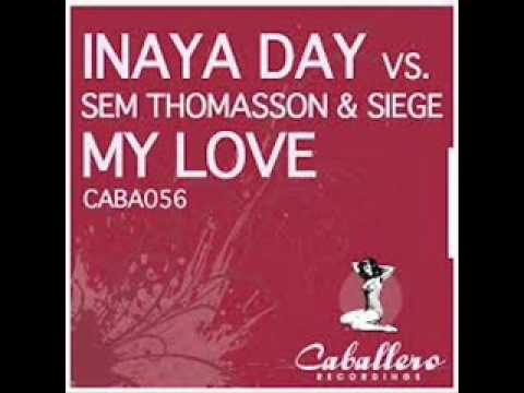 Inaya Day vs  Sem Thomasson & Siege   My Love Fine Touch Re