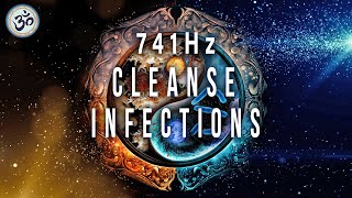 741Hz, Cleanse Infections & Dissolve Toxins, Boost Immune System, Spiritual Awakening, Throat Chakra