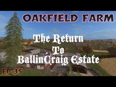 OakField Farm (The Return To BallinCraig Estate) | Farming Simulator 17 PS4 | Ep 35