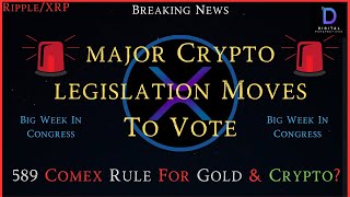Ripple/XRP-Major Crypto Legislation Moves To Vote,   589 Comex Rule For Gold & Crypto
