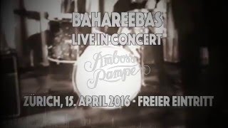 Trailer - the Bahareebas -live in concert Amboss Rampe Zürich