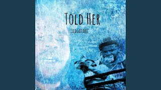 Told Her Music Video