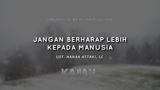 Download lagu Jangan Berharap Lebih Kepada Manusia - ust. Hanan Attaki, Lc. mp3