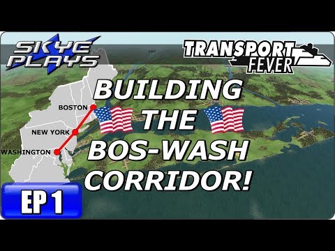 Transport Fever BOS-WASH Ep 1 ►BUILDING THE BOS-WASH CORRIDOR!◀ Gameplay/Let's Play/Simulation 2017