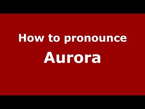 How to pronounce Aurora (Italian/Italy)  - PronounceNames.com