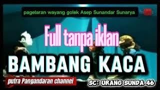 Download lagu Bambang kaca-Asep Sunandar Sunarya Giriharja 3 mp3 Download lagu Bambang kaca-Asep Sunandar Sunarya Giriharja 3 mp3