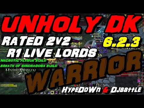 6.2.3 Unholy Dk / Warrior Ranked 2v2 MAYHEM !!! HYPEDOWN FOR WHAT !!!