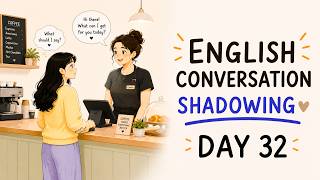 10 Minutes to Batter English: Shadow Real-life Coffee Shop Conversation — Day 32