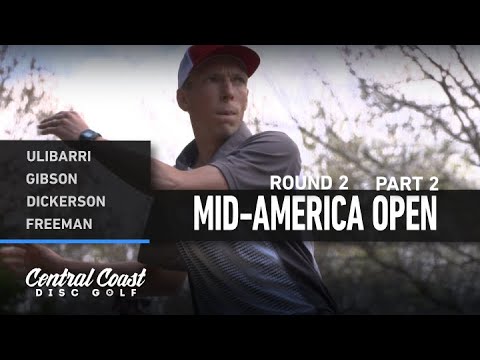 2021 Mid-America Open - Round 2 Part 2 - Ulibarri, Gibson, Dickerson, Freeman